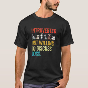 Camiseta Introvertido, Pero Dispuesto A Discutir El Dogs Vi