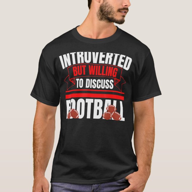Camiseta Introvertido Pero Dispuesto A Discutir El Fútbol D (Anverso)