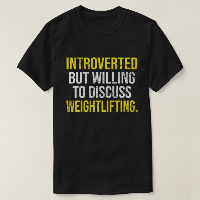 Camiseta Introvertido Pero Dispuesto A Discutir El Halterof (Diseño del anverso)