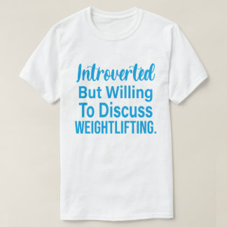 Camiseta Introvertido Pero Dispuesto A Discutir El Halterof