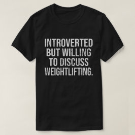 Camiseta Introvertido Pero Dispuesto A Discutir El Halterof