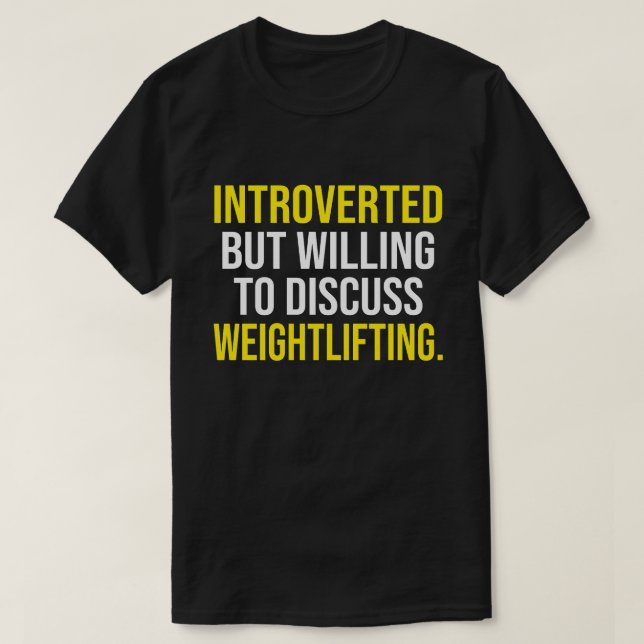 Camiseta Introvertido Pero Dispuesto A Discutir El Halterof (Diseño del anverso)