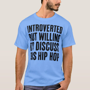 Camiseta introvertido pero dispuesto a discutir el Hip Hop 