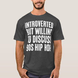Camiseta introvertido pero dispuesto a discutir el Hip Hop 
