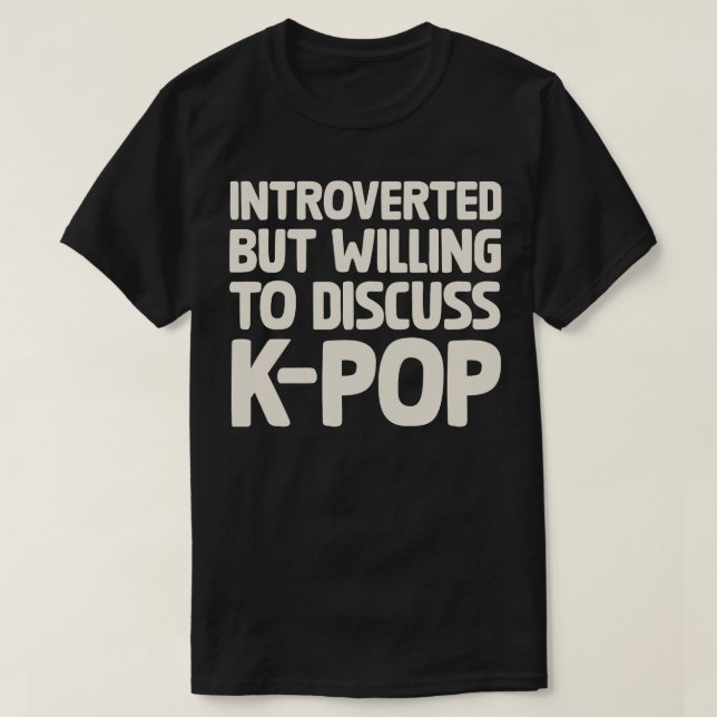 Camiseta Introvertido Pero Dispuesto A Discutir El KPOP (Diseño del anverso)