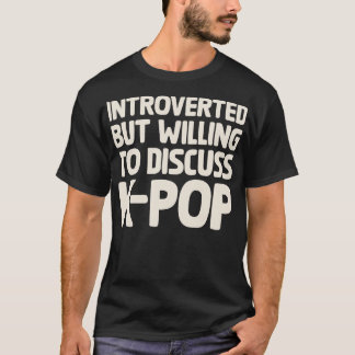 Camiseta Introvertido Pero Dispuesto A Discutir El KPOP