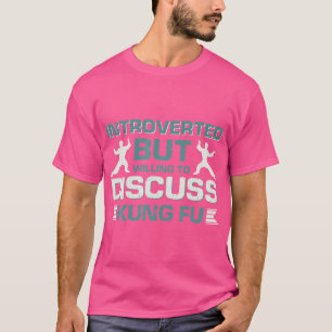 Camiseta Introvertido Pero Dispuesto A Discutir El Kung Fu