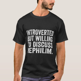 Camiseta Introvertido Pero Dispuesto A Discutir El Nephilis