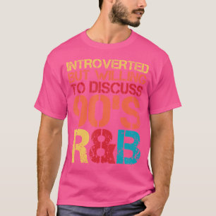 Camiseta Introvertido Pero Dispuesto A Discutir El Rnb Intr