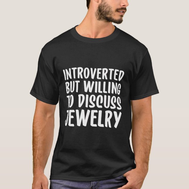 Camiseta Introvertido Pero Dispuesto A Discutir Joyas (Anverso)