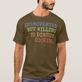 Camiseta Introvertido Pero Dispuesto A Discutir La Cocina R