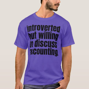 Camiseta Introvertido pero dispuesto a discutir la contabil
