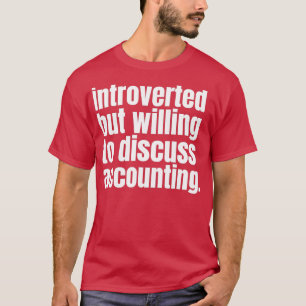 Camiseta Introvertido pero dispuesto a discutir la contabil