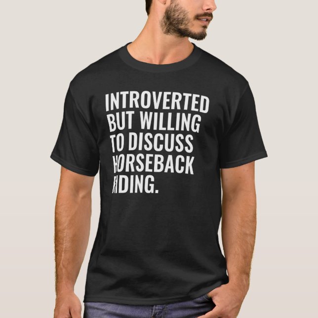 Camiseta Introvertido Pero Dispuesto A Discutir La Equitaci (Anverso)