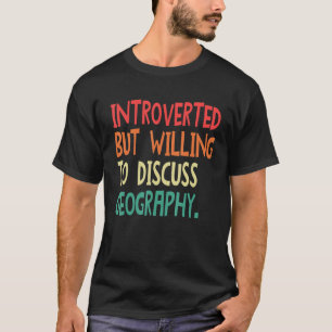 Camiseta Introvertido Pero Dispuesto A Discutir La Geografí