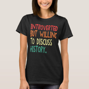 Camiseta Introvertido Pero Dispuesto A Discutir La Historia