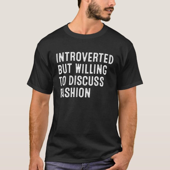Camiseta Introvertido Pero Dispuesto A Discutir La Moda (Anverso)