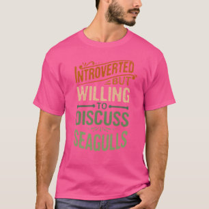 Camiseta Introvertido Pero Dispuesto A Discutir Las Gaviota