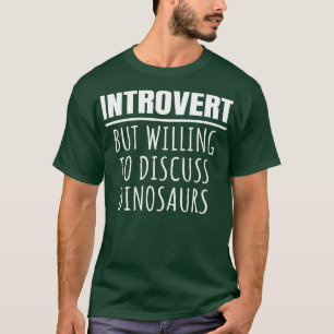Camiseta Introvertido pero dispuesto a discutir los dinosau