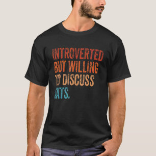 Camiseta Introvertido Pero Dispuesto A Discutir Los Gatos I