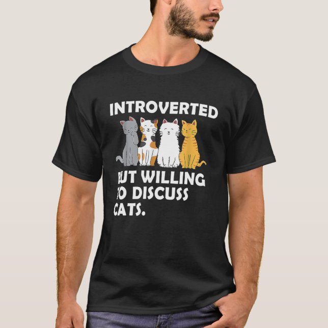 Camiseta Introvertido Pero Dispuesto A Discutir Los Gatos I (Anverso)