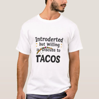 Camiseta Introvertido pero dispuesto a discutir los tacos