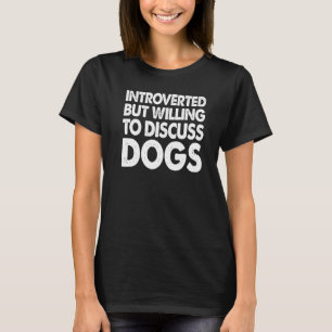 Camiseta Introvertido Pero Dispuesto A Discutir Perros  Amo
