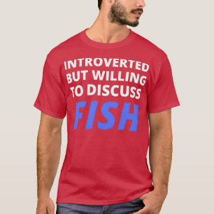 Camiseta Introvertido Pero Dispuesto A Discutir Pescado