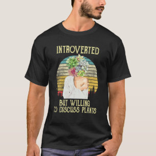 Camiseta Introvertido, Pero Dispuesto A Discutir, Planta La