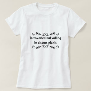 Camiseta Introvertido pero dispuesto a discutir plantas