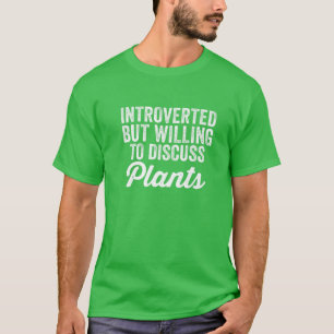 Camiseta Introvertido Pero Dispuesto A Discutir Plantas Gra