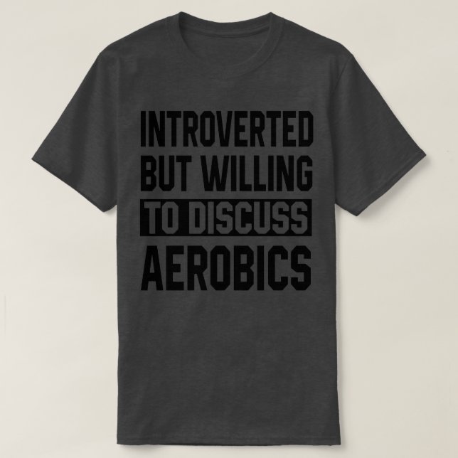 Camiseta Introvertido Pero Dispuesto A Discutir Sobre Aerob (Diseño del anverso)