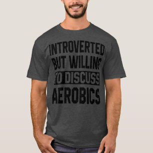 Camiseta Introvertido Pero Dispuesto A Discutir Sobre Aerob