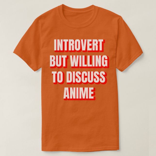 Camiseta Introvertido Pero Dispuesto A Discutir Sobre Anime (Diseño del anverso)