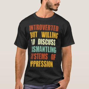 Camiseta Introvertido Pero Dispuesto A Discutir Sobre El De