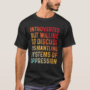 Camiseta Introvertido Pero Dispuesto A Discutir Sobre El De