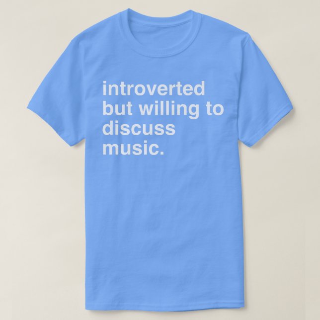 Camiseta introvertido pero dispuesto a discutir sobre músic (Diseño del anverso)