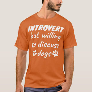 Camiseta Introvertido pero dispuesto a discutir sobre perro