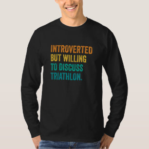 Camiseta Introvertido Pero Dispuesto A Discutir Triatlón Co