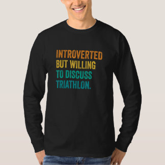 Camiseta Introvertido Pero Dispuesto A Discutir Triatlón Co