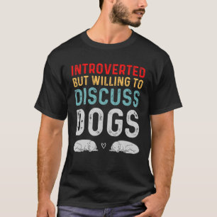 Camiseta Introvertido pero dispuesto a hablar de perros Ama