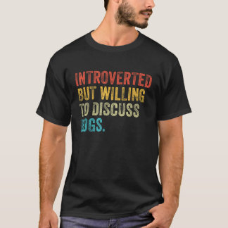 Camiseta Introvertido Pero Dispuesto A Hablar De Perros Ama