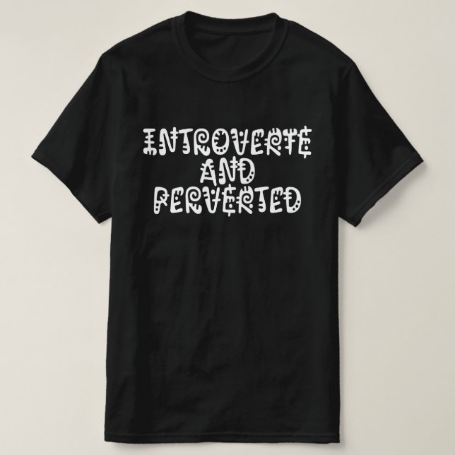Camiseta Introvertido y pervertido (Diseño del anverso)