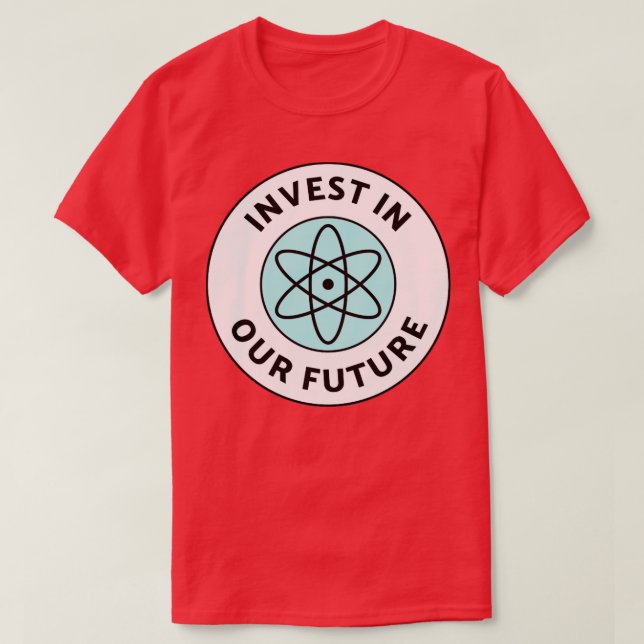 Camiseta Invertir En Nuestro Futuro Financiamiento Científi (Diseño del anverso)
