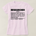 Camiseta Investigador Noun Student Graduate Science Analysi<br><div class="desc">Un Investigador Divertido Dice "Investigador Alguien Que Soluciona Un Problema Que No Sabías Que Tenías De Una Manera Que No Podías Entender". Agarra este diseño de Funny Research como un regalo gracioso para una madre,  papá o amigo formidable.</div>