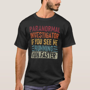 Camiseta Investigador paranormal si me ves corriendo
