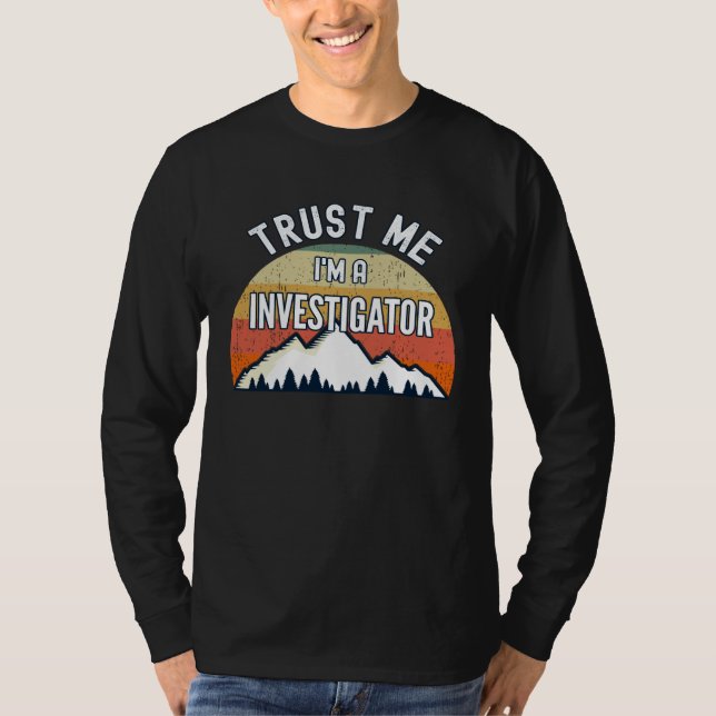Camiseta Investigator  Trust Me I m a Investigator (Anverso)