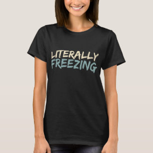 Camiseta Invierno divertido para congelar literalmente