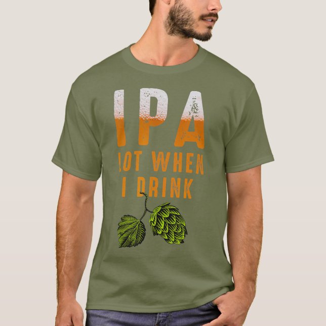 Camiseta IPA Lot Cuando Bebí A Amantes De Cervezas Graciosa (Anverso)