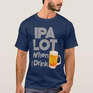 Camiseta IPA Lot Cuando Bebí Cervezas Graciosos Hombres